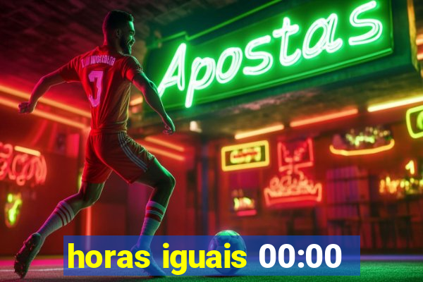 horas iguais 00:00